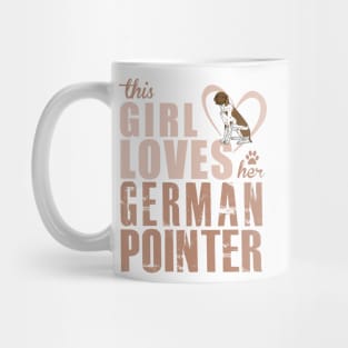 Copy of This Girl Loves her German Shorthaired Pointer! Especially for GSP owners! Mug